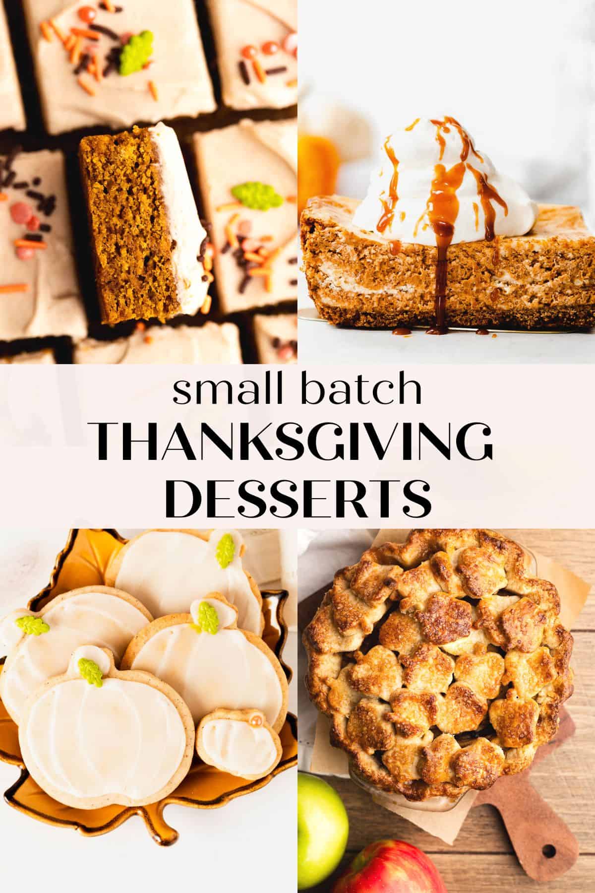 A picture collage full of delicious small batch Thanksgiving desserts.